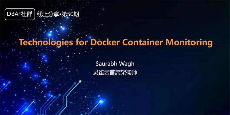 【DBA+社群50期预告】Technologies for Docker Container Monitoring